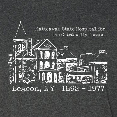 Matteawan State Hospital for the Criminally Insane T-Shirt