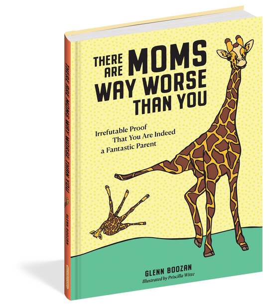 There Are Moms Way Worse Than You