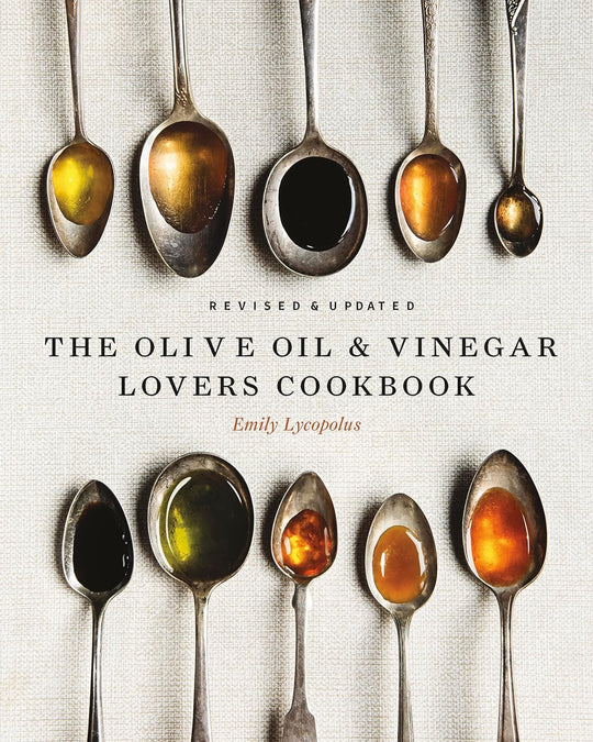 The Olive Oil and Vinegar Lover's Cookbook